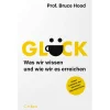 Glück. Was wir wissen und wie wir es erreichen.