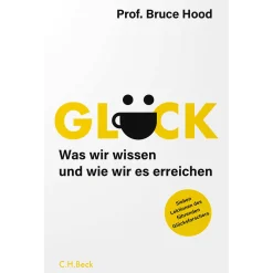 Glück. Was wir wissen und wie wir es erreichen.