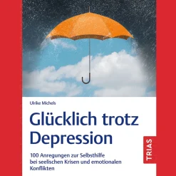 Glücklich trotz Depression: 100 Anregungen zur Selbsthilfe bei seelischen Krisen und emotionalen Konflikten.