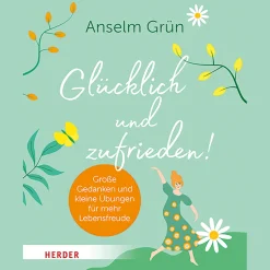 Glücklich und zufrieden!: Große Gedanken und kleine Übungen für mehr Lebensfreude.