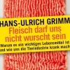 Grimm , Fleisch darf uns nicht wurscht sein