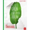 Grün für jeden Raum. Mit Zimmerpflanzen schöner wohnen.
