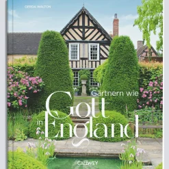 Gärtnern wie Gott in England. Die cleveren Tricks der britischen Gärtner.
