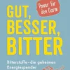 Gut, besser, bitter: Bitterstoffe – die geheimen Energiespender