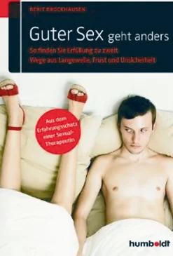 Guter Sex geht anders: So finden Sie Erfüllung zu zweit - Wege aus Langeweile, Frust und Unsicherheit