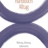 Handbuch Alltag - Haltung, Atmung, Lebenssinn