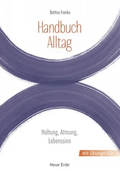 Handbuch Alltag - Haltung, Atmung, Lebenssinn
