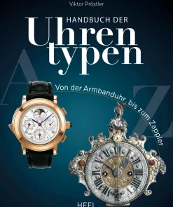 Handbuch der Uhrentypen. Von der Armbanduhr bis zum Zappler.