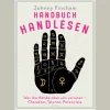 Handbuch Handlesen. Was die Hände über uns verraten. Charakter, Talente, Potenziale.