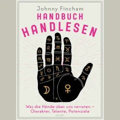 Handbuch Handlesen. Was die Hände über uns verraten. Charakter, Talente, Potenziale.