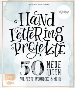 Handlettering Projekte - 50 neue Ideen für Feste, Wohndeko und mehr