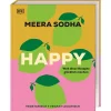Happy. Weil diese Rezepte glücklich machen. Vegetarisch. Vegan. Asiatisch. 120 indisch-asiatisch inspirierte Rezepte.