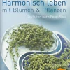 Harmonisch leben mit Blumen & Pflanzen.