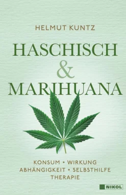 Haschisch & Marihuana. Konsum, Wirkung, Abhängigkeit, Selbsthilfe, Therapie.
