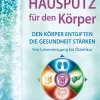 Hausputz für den Körper: Den Körper entgiften, die Gesundheit stärken - Von Leberreinigung bis Ölziehkur