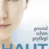 Haut - Gesund, schön, gepflegt