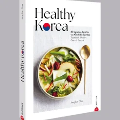 Healthy Korea: 80 Signature-Gerichte von Kimchi bis Bipimbap. Traditionell. Modern. Gesund. Saisonal.