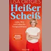 Heißer Scheiß: Liebe, Wut und Leben für Fortgeschrittene.