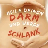 Heile deinen Darm und werde schlank