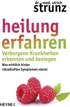 Heilung erfahren. Verborgene Krankheiten erkennen und besiegen.