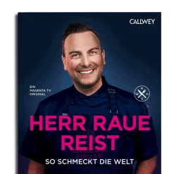 Herr Raue reist. So schmeckt die Welt.