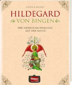 Hildegard von Bingen. Der Mensch im Einklang mit der Natur.