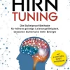 Hirntuning - Die Bulletproof-Methode für höhere geistige Leistungsfähigkeit, besseren Schlaf und mehr Energie