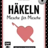 Häkeln: Masche für Masche - Basics & Praxisprojekte