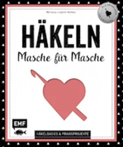 Häkeln: Masche für Masche - Basics & Praxisprojekte