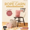 Häkeln mit Rope-Garn super easy - Das große Anleitungsbuch mit Projekten für dein Zuhause: Körbe, Taschen, Kissen, Teppich und mehr aus dem beliebten Trendgarn.