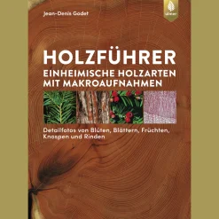Holzführer. Einheimische Holzarten mit Makroaufnahmen.