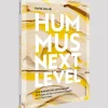 Hummus: Next Level: 50 Rezepte, die den orientalischen Klassiker neu in Szene setzen - von einfach bis extravagant.
