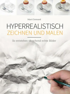 Hyperrealistisch zeichnen und malen. So entstehen täuschend echte Bilder.