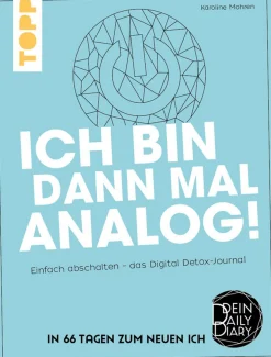 Ich bin dann mal analog! Einfach abschalten – das Digital-Detox-Journal