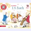 Ich entdecke J. S. Bach. Mein kleines Klangbuch.
