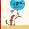 Ich groß, du klein.