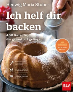 Ich helf dir backen. 400 Rezepte, die garantiert gelingen.
