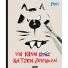 Ich kann keine Katzen zeichnen. Das Zeichenbuch für alle Katzenfans.