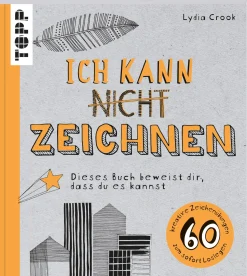 Ich kann nicht zeichnen. 60 kreative Zeichenübungen zum sofort Loslegen.