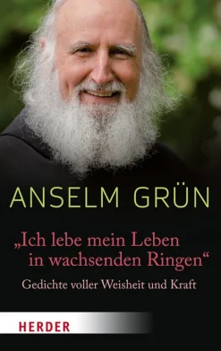 Ich lebe mein Leben in wachsenden Ringen - Gedichte voller Weisheit und Kraft