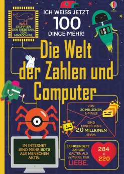 Ich weiß jetzt 100 Dinge mehr! Die Welt der Zahlen und Computer.