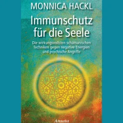 Immunschutz für die Seele: Die wirkungsvollsten schamanischen Techniken gegen negative Energien und psychische Angriffe.
