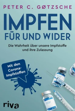 Impfen. Für und Wider. Die Wahrheit über unsere Impfstoffe und ihre Zulassung. Inklusive der neuen Corona-Impfstoffe.