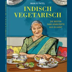Indisch Vegetarisch. Die besten Familienrezepte aus Gujarat.
