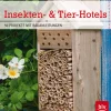 Insekten- & Tier-Hotels. 50 Projekte mit Bauanleitungen.