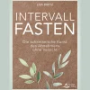 Intervall-Fasten: Die schamanische Kunst des Abnehmens ohne Verzicht.