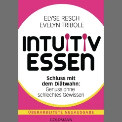 Intuitiv essen. Schluss mit dem Diätwahn: Genuss ohne schlechtes Gewissen.