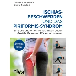 Ischiasbeschwerden und das Piriformis-Syndrom: Einfache und effektive Techniken gegen Gesäß-, Bein- und Rückenschmerzen. Erweiterte, überarbeitete Ausgabe in Farbe.