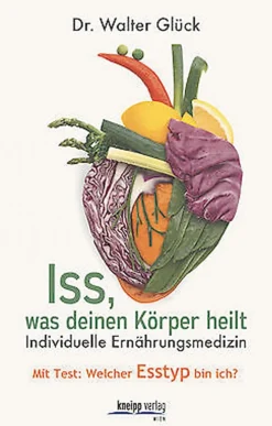 Iss, was deinen Körper heilt. Individuelle Ernährungsmedizin.