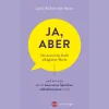 Ja, aber .... Die heimliche Kraft alltäglicher Worte und wie man durch bewusstes Sprechen selbstbewusster wird.
